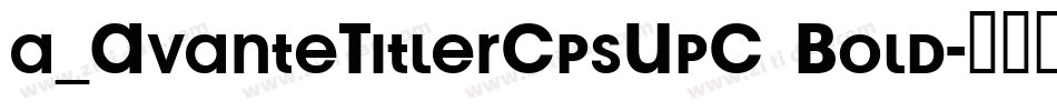 a_AvanteTitlerCpsUpC Bold字体转换